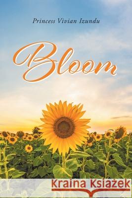 Bloom Princess Vivian Izundu 9781638740568 Christian Faith Publishing, Inc