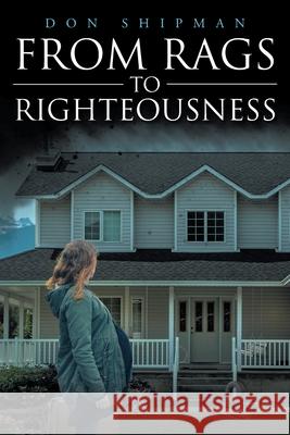 From Rags to Righteousness Don Shipman 9781638741527