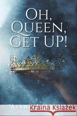 Oh, Queen, Get UP! Aisha Jarrett 9781638741824