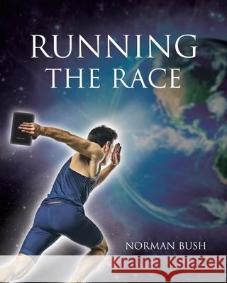 Running the Race Norman Bush 9781638744788