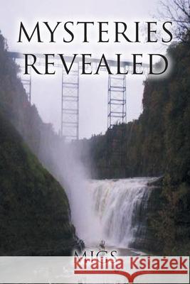 Mysteries Revealed Migs 9781638745112 Christian Faith Publishing, Inc