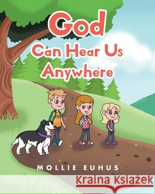 God Can Hear Us Anywhere Mollie Euhus 9781638745563 Christian Faith