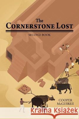 The Cornerstone Lost: Second Book Cooper McGuireii 9781638746140 Christian Faith