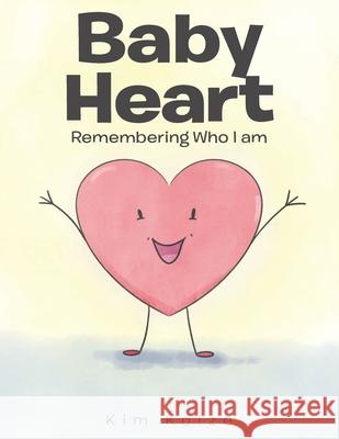 Baby Heart: Remembering Who I am Kim Kolze 9781638747390 Christian Faith