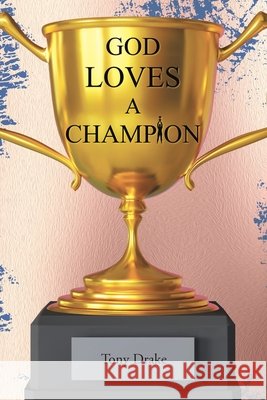 God Loves A Champion Tony Drake 9781638747482