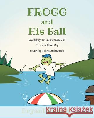 Frogg and His Ball Bryant Branch 9781638748106 Christian Faith Publishing, Inc