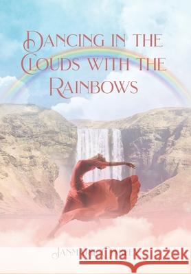 Dancing in the Clouds with the Rainbows Janmarie Oakley 9781638749363