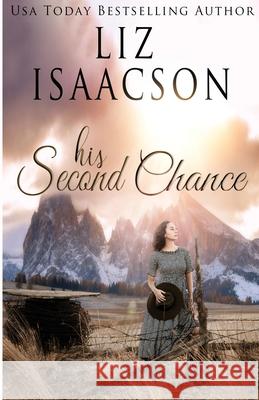 His Second Chance: A Hammond Family Farm Novel Liz Isaacson 9781638760238 Aej Creative Works