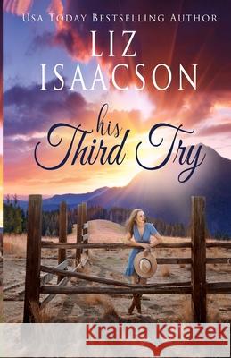 His Third Try Liz Isaacson 9781638760719 Aej Creative Works