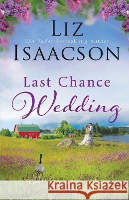 Last Chance Wedding Liz Isaacson   9781638761471 Aej Creative Works