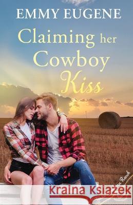 Claiming Her Cowboy Kiss Emmy Eugene 9781638761525 Aej Creative Works
