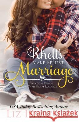 Rhett's Make-Believe Marriage Liz Isaacson   9781638761716 Aej Creative Works