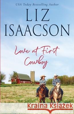 Love at First Cowboy Liz Isaacson 9781638762454