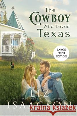 The Cowboy Who Loved Texas Liz Isaacson 9781638763734