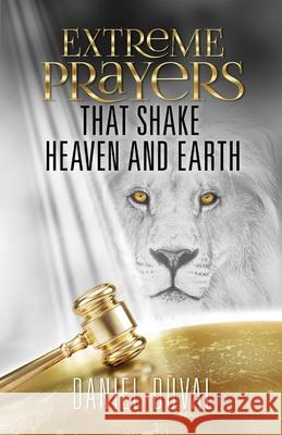 Extreme Prayers That Shake Heaven and Earth Duval, Daniel 9781638772453