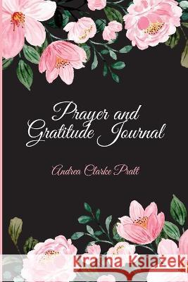 Prayer and Gratitude Journal Andrea Denise Clarke 9781638773795