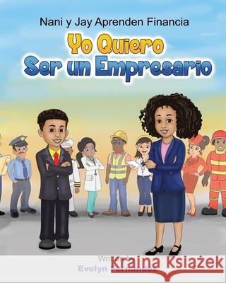 Yo Quiero Ser Un Empresario Evelyn Fernandez 9781638775973 Isbnservices.com