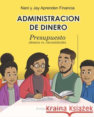 Administracion De Dinero: Presupuesto (Deseos vs Necesidades) Evelyn Fernandez 9781638775980 Isbnservices.com