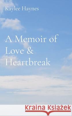 A Memoir of Love & Heartbreak Kaylee Haynes Ramsey Zengbean 9781638777427 Teresa Lynn