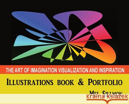 The Art of Imagination Visualization and Inspiration Sillmon, Mel G. 9781638779469 Sillmon Strategic Business Model Associates L