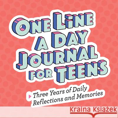 One Line a Day Journal for Teens: Three Years of Daily Reflections and Memories Rockridge Press 9781638780823 Rockridge Press