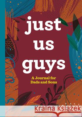 Just Us Guys: A Journal for Dads and Sons Rockridge Press 9781638781011 Rockridge Press