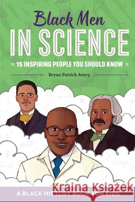 Black Men in Science: A Black History Book for Kids Bryan Patrick Avery 9781638782155