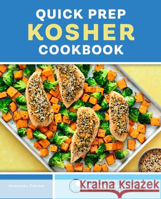 Quick Prep Kosher Cookbook: Easy Recipes That Take 15 Minutes or Less to Prep Samantha Tehrani 9781638784159 Rockridge Press