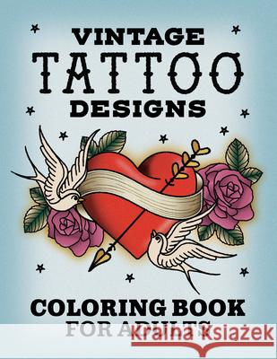 Vintage Tattoo Designs: Coloring Book for Adults Rockridge Press 9781638784265 Rockridge Press
