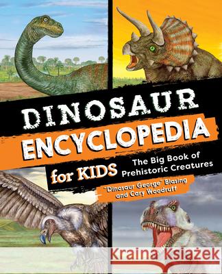 Dinosaur Encyclopedia for Kids: The Big Book of Prehistoric Creatures Blasing 9781638786344