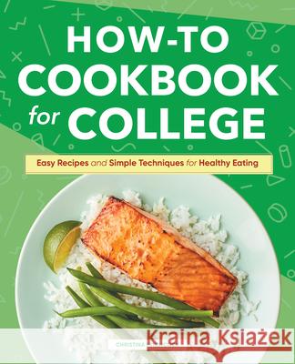 How-To Cookbook for College: Easy Recipes and Simple Techniques for Healthy Eating  9781638786382 Rockridge Press