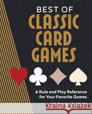 Best of Classic Card Games: A Rule and Play Reference for Your Favorite Games Ash Ryan C. S. Kaiser 9781638786528 Rockridge Press