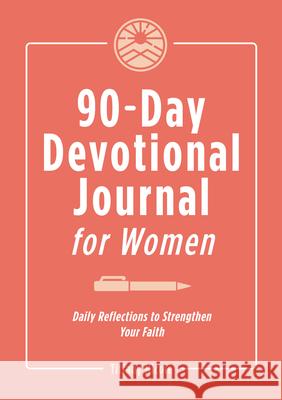 90-Day Devotional Journal for Women: Daily Reflections to Strengthen Your Faith Tiffany Nicole 9781638787266 Rockridge Press