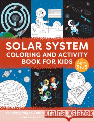 Solar System Coloring and Activity Book for Kids: Coloring Pages, Dot-To-Dots, Mazes, and More Brenda MacArthur Sean Sims 9781638787372 Rockridge Press