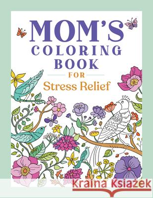 Mom's Coloring Book for Stress Relief Rockridge Press 9781638787426 Rockridge Press