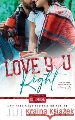 Love You Right Julia Kent   9781638800606 Prosaic Press