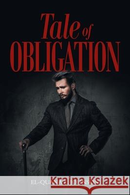 Tale of Obligation El-Quana L. Johnson 9781638810278 Newman Springs Publishing, Inc.