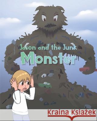 Jason and the Junk Monster Mutz Marie 9781638810421 Newman Springs Publishing, Inc.