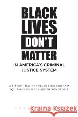 Black Lives Don't Matter In America's Criminal Justice System Terry Nelson 9781638811190 Newman Springs Publishing, Inc.