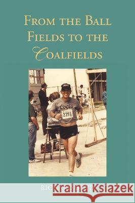 From the Ballfields to the Coalfields Richard Boyd 9781638812210