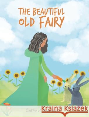 The Beautiful Old Fairy Cathy A Norton 9781638813088 Newman Springs Publishing, Inc.
