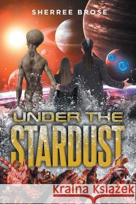 Under the Stardust Sherree Brose 9781638813958 Newman Springs Publishing, Inc.