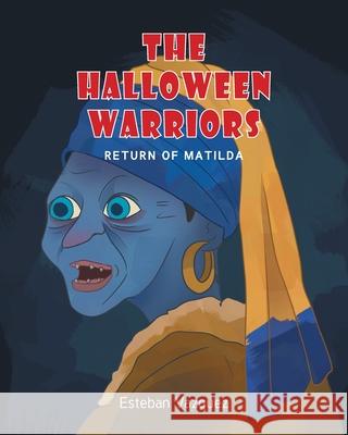 The Halloween Warriors: Return of Matilda Esteban Vazquez 9781638814238