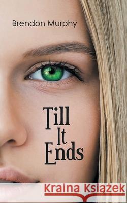 Till It Ends Brendon Murphy 9781638818199 Newman Springs Publishing, Inc.
