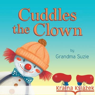 Cuddles the Clown Grandma Suzie 9781638818526 Newman Springs Publishing, Inc.