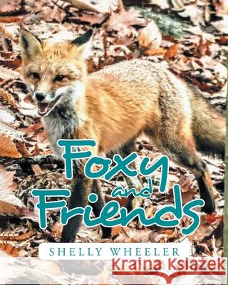 Foxy and Friends Shelly Wheeler 9781638818557