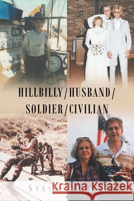 Hillbilly-Husband-Soldier-Civilian Steve Walker 9781638818809 Newman Springs Publishing, Inc.