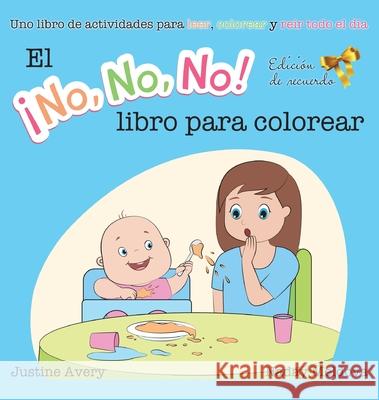 El ¡No No No! libro para colorear: Uno libro de actividades para leer, colorear y reír todo el día Avery, Justine 9781638821052 Suteki Creative