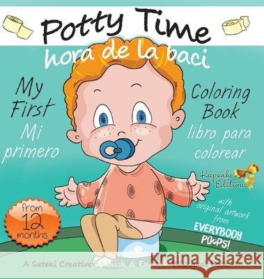 My First Potty Time Coloring Book / Mi primero hora de la baci libro para colorear: A Suteki Creative Spanish & English Bilingual Book Justine Avery Olga Zhuravlova 9781638821595 Suteki Creative