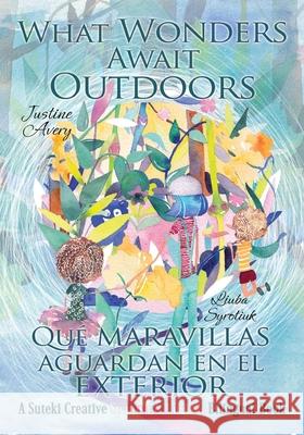 What Wonders Await Outdoors: A Suteki Creative Spanish & English Bilingual Book Justine Avery Liuba Syrotiuk 9781638821939